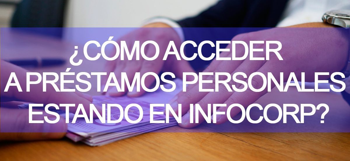 imagen de ¿Cómo acceder a préstamos personales estando en Infocorp?